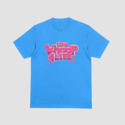 RADICAL Tiny Whoop 4 life T-Shirt
